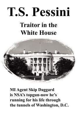 Traitor in the White House by Pessini, T. S.