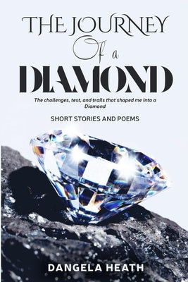 The Journey of a Diamond by Heath, Dangela