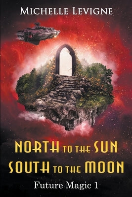 North to the Sun, South to the Moon by Levigne, Michelle