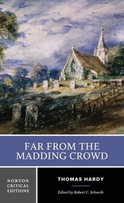 Far from the Madding Crowd: A Norton Critical Edition by Hardy, Thomas