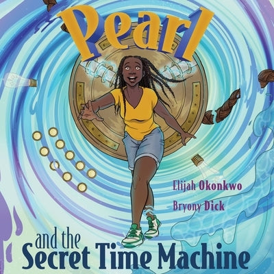 Pearl and the Secret Time Machine by Okonkwo, Elijah