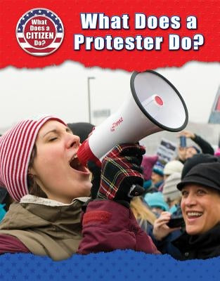 What Does a Protester Do? by Heing, Bridey