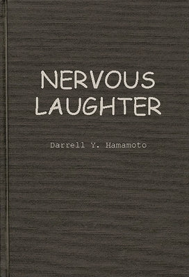Nervous Laughter: Television Situation Comedy and Liberal Democratic Ideology by Hamamoto, Darrell Y.