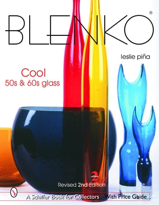Blenko: Cool '50s & '60s Glass by Piña, Leslie