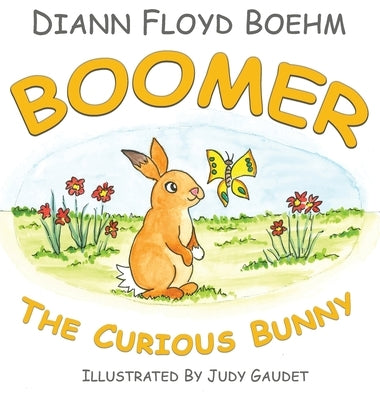 Boomer The Curious Bunny by Floyd Boehm, DiAnn