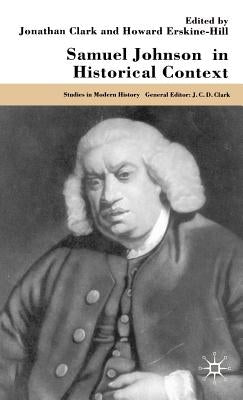 Samuel Johnson in Historical Context by Clark, J.