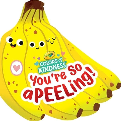 Crayola You're So A-Peel-Ing: A Colors of Kindness Board Book by Buzzpop
