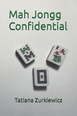 Mah Jongg Confidential by Zurkiewicz, Tatiana
