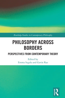 Philosophy Across Borders: Perspectives from Contemporary Theory by Ingala, Emma