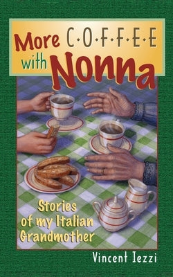 More Coffee with Nonna: Stories of My Italian Grandmother by Iezzi, Vincent