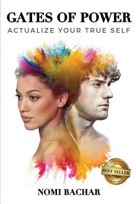 Gates of Power: Actualize Your True Self - 2nd Edition by Bachar, Nomi