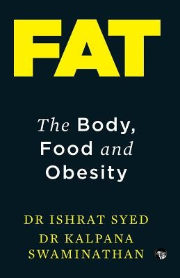 Fat: The Body, Food and Obesity by Syed, Dr Ishrat