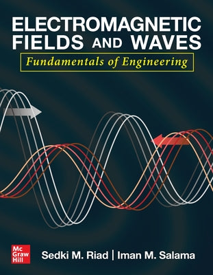 Electromagnetic Fields and Waves: Fundamentals of Engineering by Riad, Sedki M.