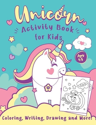 Unicorn Activity Book for Kids Ages 4-8: A Fun and Cute Children's Workbook for Writing, Drawing, Coloring, and More! by Activity Books, Richard