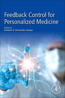 Feedback Control for Personalized Medicine by Hernandez-Vargas, Esteban A.