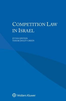 Competition Law in Israel by Epstein, Eytan