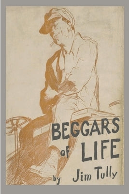 Beggars of Life: A Hobo Autobiography by Tully, Jim