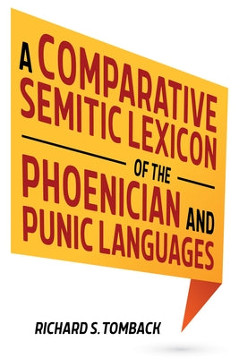 A Comparative Semitic Lexicon of the Phoenician and Punic Languages by Tomback, Richard S.