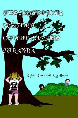The Mysterious Mystery of the Missing Miranda by Bauer, Tyler