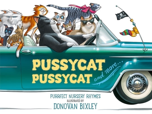 Pussycat Pussycat: Purrfect Nursery Rhymes by Bixley, Donovan