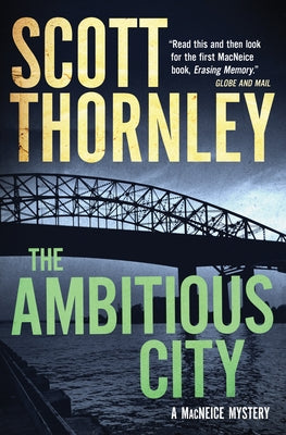 The Ambitious City: A MacNeice Mystery by Thornley, Scott
