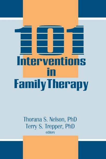 101 Interventions in Family Therapy by Nelson, Thorana S.