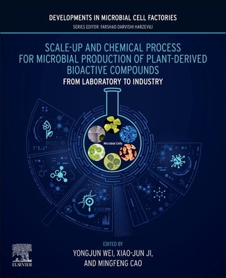 Scale-Up and Chemical Process for Microbial Production of Plant-Derived Bioactive Compounds: From Laboratory to Industry by Wei, Yongjun