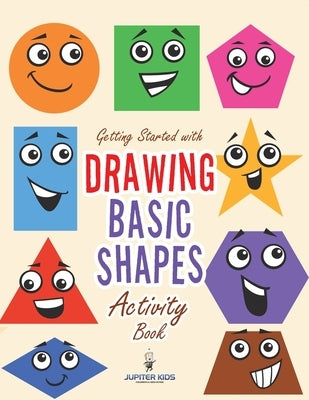 Getting Started with Drawing Basic Shapes Activity Book by Jupiter Kids