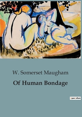Of Human Bondage by Maugham, W. Somerset