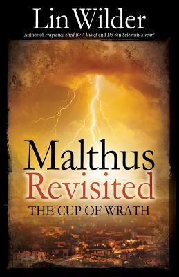 Malthus Revisited: The Cup of Wrath by Wilder, Lin