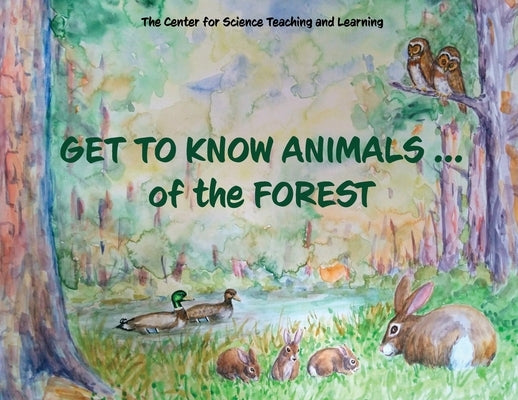 Get To Know Animals ... of the Forest by Center Science Teaching and Learning