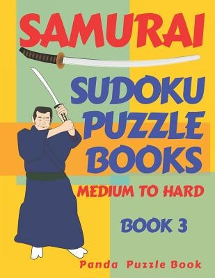 Samurai Sudoku Puzzle Books - Medium To Hard - Book 3: Sudoku Variations Puzzle Books - Brain Games For Adults by Book, Panda Puzzle