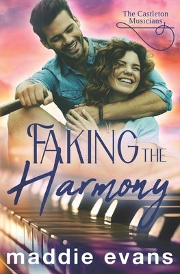Faking the Harmony: A Castleton Musician sweet romance by Evans, Maddie