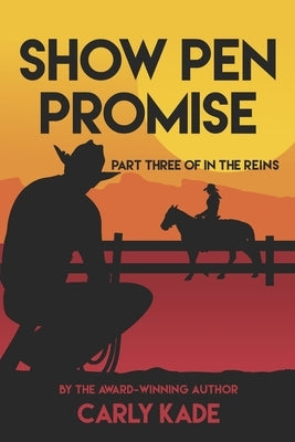 Show Pen Promise: In The Reins Equestrian Romance Series Book 3 by Kade, Carly