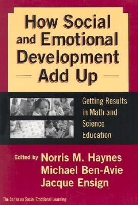 How Social and Emotional Development Add Up: Getting Results in Math and Science Education by Haynes, Norris M.