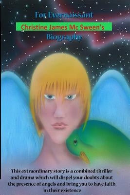 For Evernaissant Christine James Mc Sween's Biography: This extraordinary story is a combined thriller and drama will dispel your doubds about the pre by Translator, Asiatis Ca