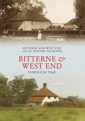 Bitterne and West End Through Time by Bitterne Local History Society