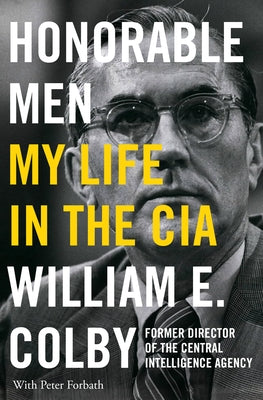 Honorable Men: My Life in the CIA by Colby, William E.