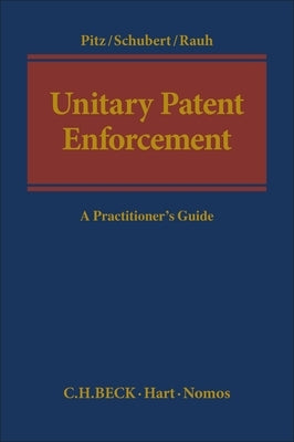 Unitary Patent Enforcement: A Practitioner's Guide by Pitz, Johannes