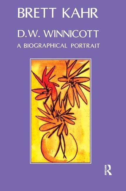 D.W. Winnicott: A Biographical Portrait by Kahr, Brett