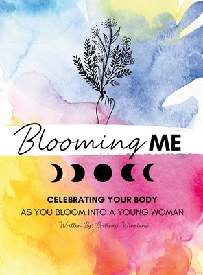 Blooming Me by Wineland, Brittney