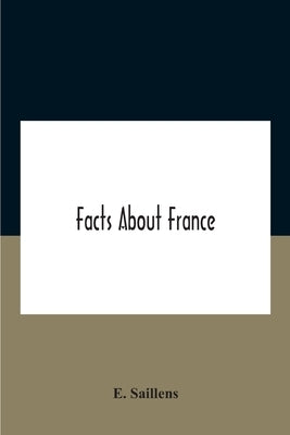 Facts About France by Saillens, E.