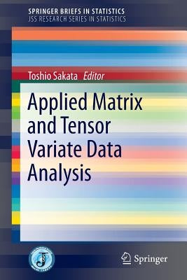 Applied Matrix and Tensor Variate Data Analysis by Sakata, Toshio
