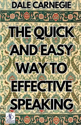 The Quick and Easy Way to Effective Speaking by Carnegie, Dale