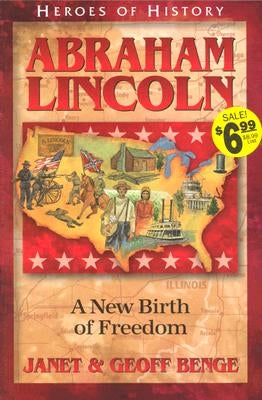 Abraham Lincoln: A New Birth of Freedom by Benge, Janet
