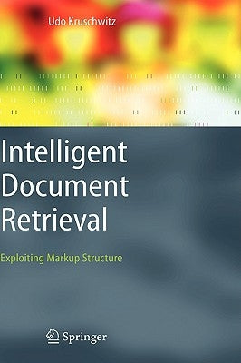 Intelligent Document Retrieval: Exploiting Markup Structure by Kruschwitz, Udo