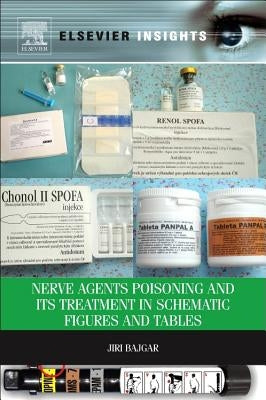 Nerve Agents Poisoning and Its Treatment in Schematic Figures and Tables by Bajgar, Jiri