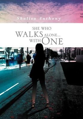 She Who Walks Alone...with One by Anthony, Shalisa