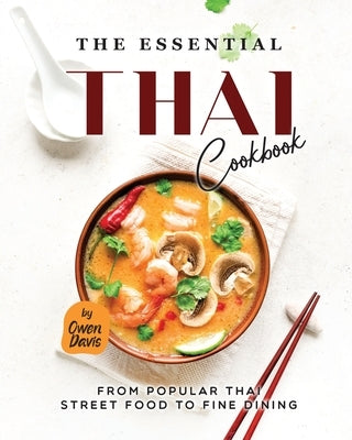 The Essential Thai Cookbook: From Popular Thai Street Food to Fine Dining by Davis, Owen