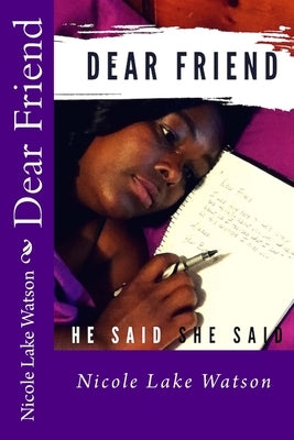 Dear Friend,: He Said, She Said by Watson, Nicole